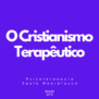 Logo 2 - O Cristianismo Terapêutico